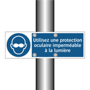 Utilisez une protection oculaire imperméable à la lumière