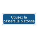 Utilisez la passerelle piétonne