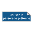 Utilisez la passerelle piétonne
