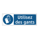 Utilisez des gants