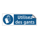 Utilisez des gants
