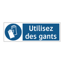 Utilisez des gants