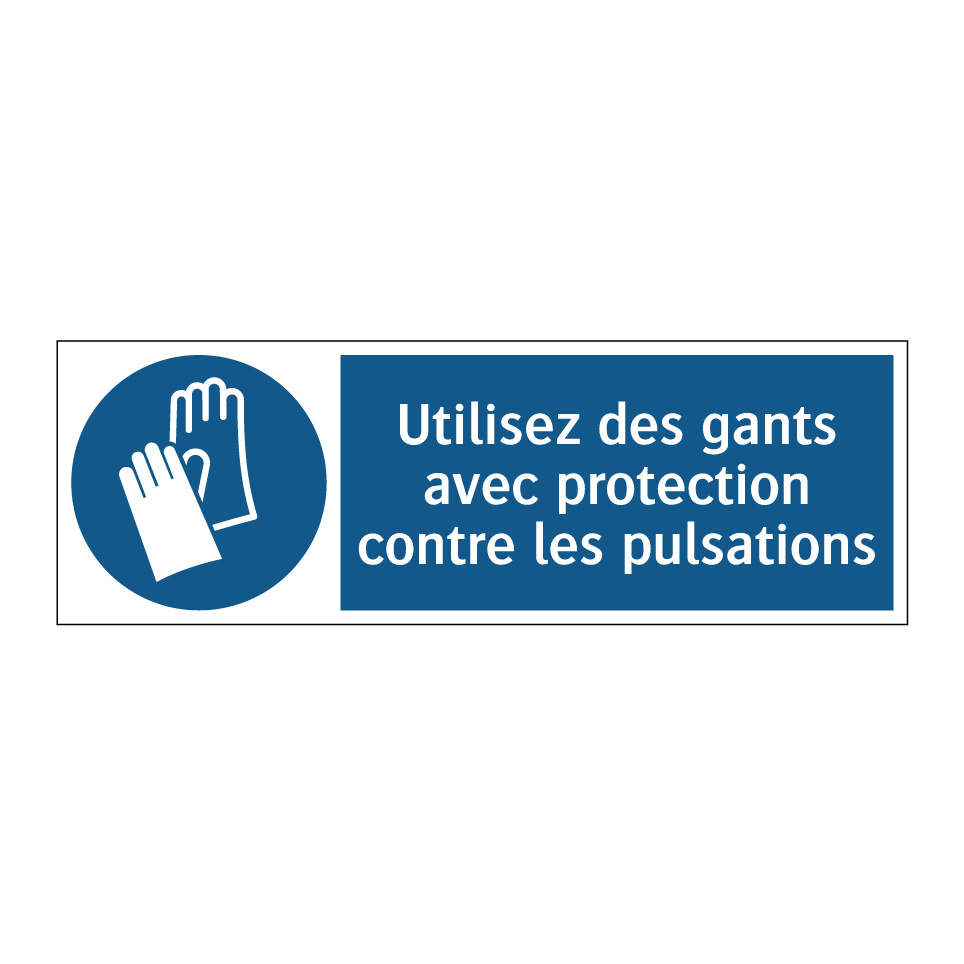 Utilisez des gants avec protection contre les pulsations