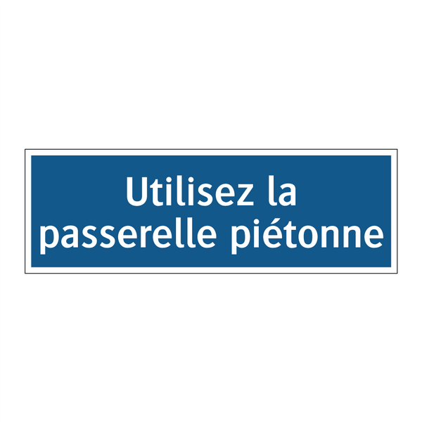 Utilisez la passerelle piétonne