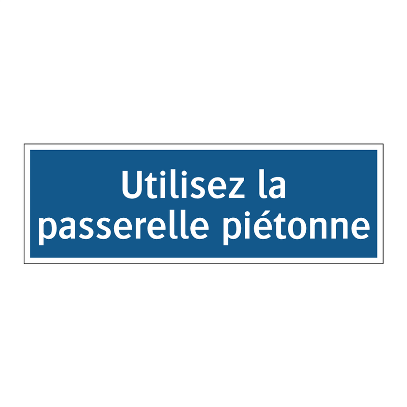 Utilisez la passerelle piétonne