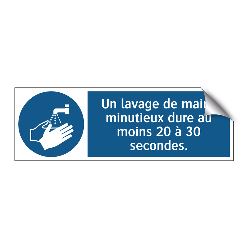 Un lavage de mains minutieux dure au moins 20 à 30 secondes.