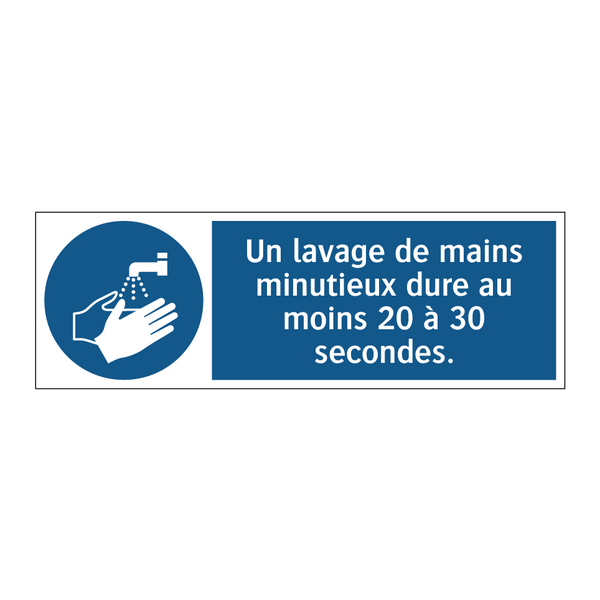 Un lavage de mains minutieux dure au moins 20 à 30 secondes.