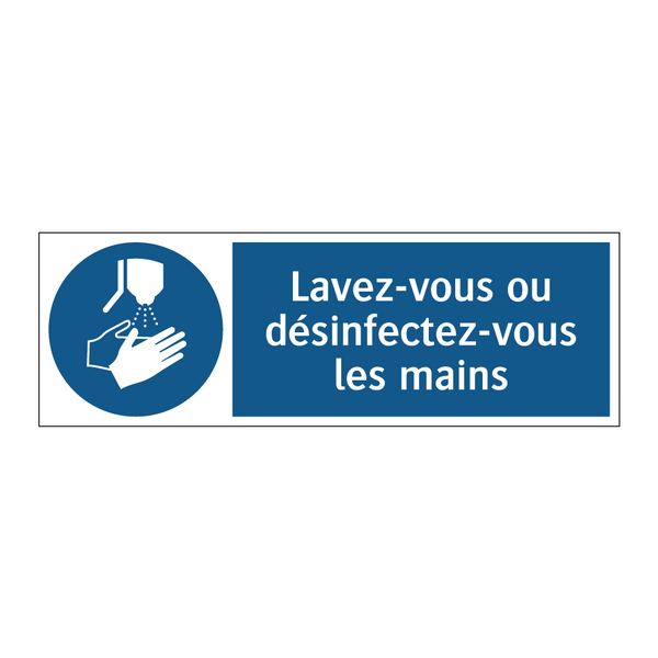 Lavez-vous ou désinfectez-vous les mains