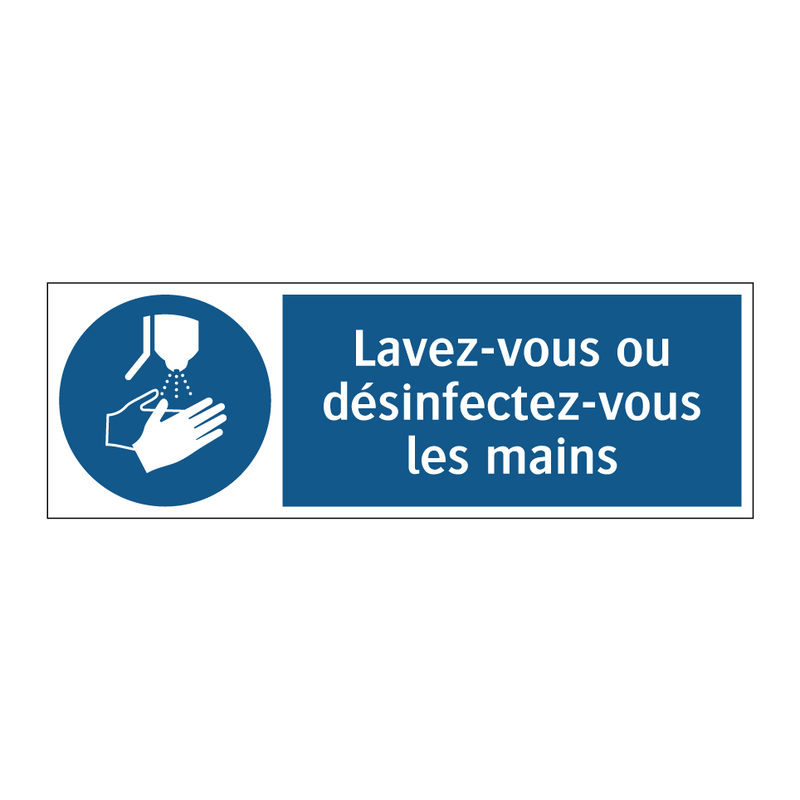 Lavez-vous ou désinfectez-vous les mains