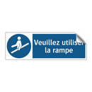 Veuillez utiliser la rampe
