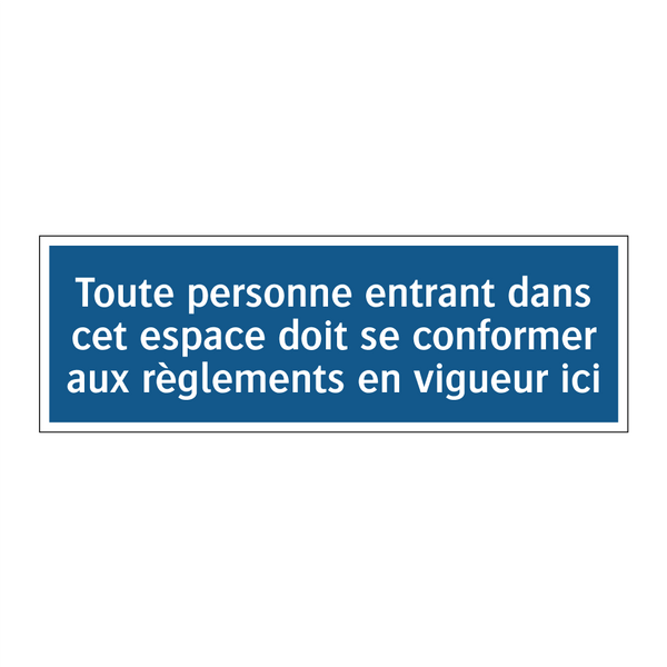 Toute personne entrant dans cet espace doit se conformer aux règlements en vigueur ici.