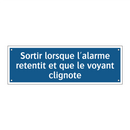 Sortir lorsque l'alarme retentit et que le voyant clignote