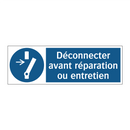 Déconnecter avant réparation ou entretien