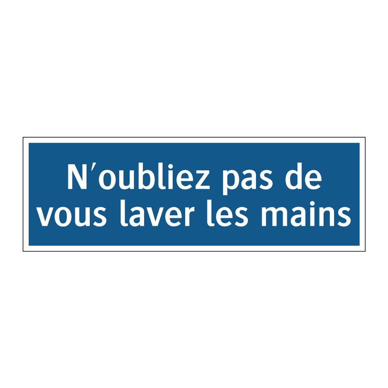 N'oubliez pas de vous laver les mains