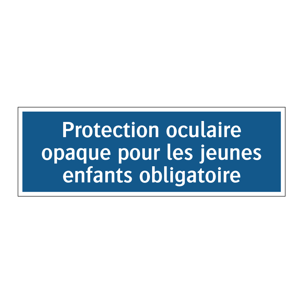 Protection oculaire opaque pour les jeunes enfants obligatoire