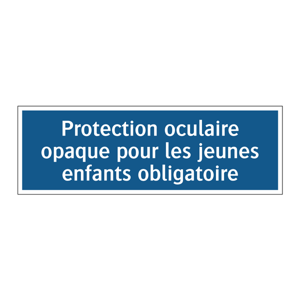 Protection oculaire opaque pour les jeunes enfants obligatoire