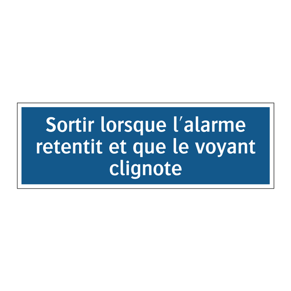Sortir lorsque l'alarme retentit et que le voyant clignote
