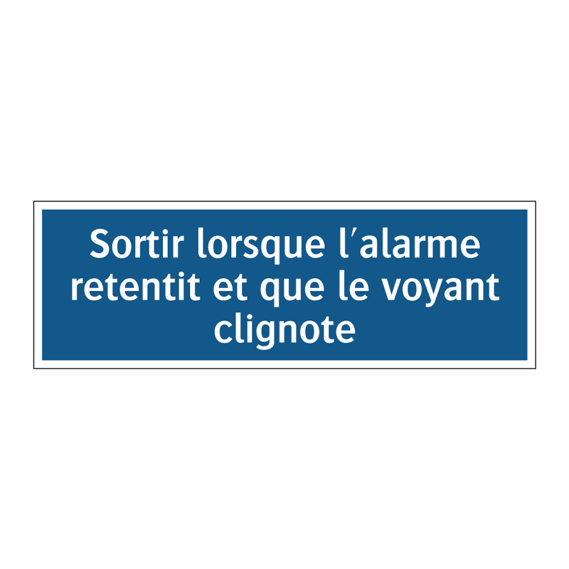 Sortir lorsque l'alarme retentit et que le voyant clignote