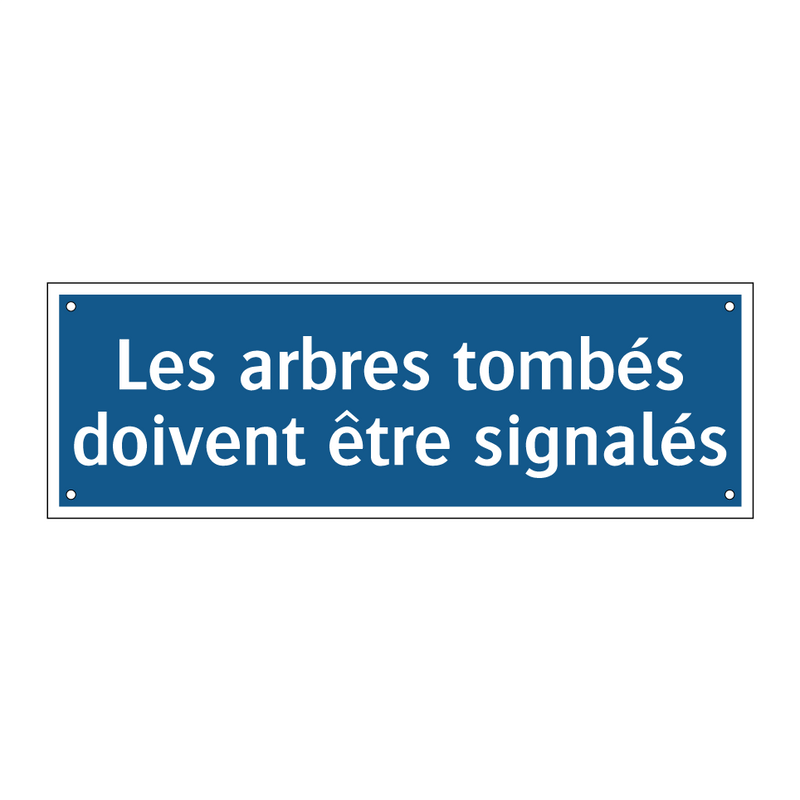 Les arbres tombés doivent être signalés