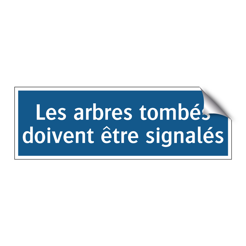 Les arbres tombés doivent être signalés