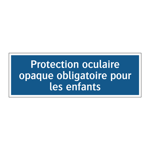 Protection oculaire opaque obligatoire pour les enfants