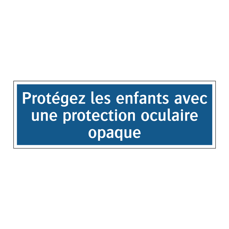 Protégez les enfants avec une protection oculaire opaque