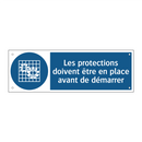 Les protections doivent être en place avant de démarrer