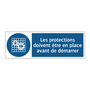Les protections doivent être en place avant de démarrer