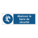 Abaissez la barre de sécurité