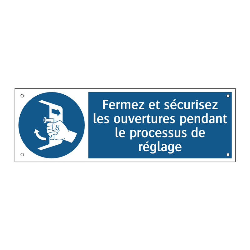 Fermez et sécurisez les ouvertures pendant le processus de réglage
