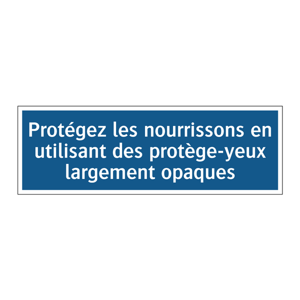 Protégez les nourrissons en utilisant des protège-yeux largement opaques