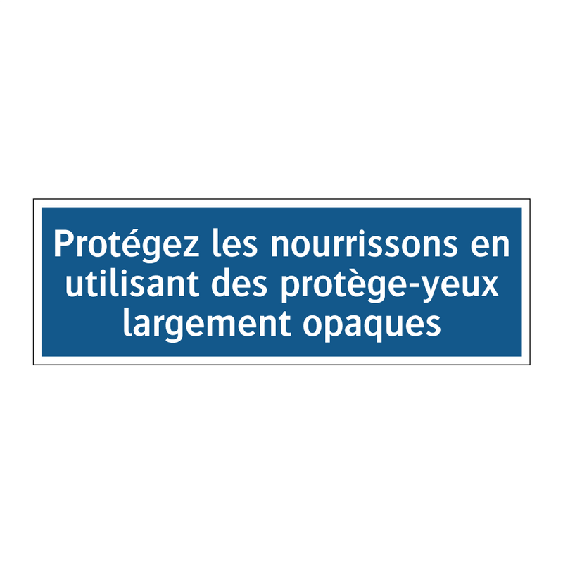 Protégez les nourrissons en utilisant des protège-yeux largement opaques