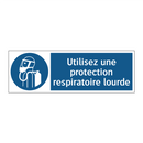Utilisez une protection respiratoire lourde