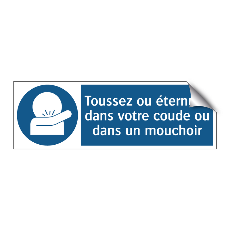 Toussez ou éternuez dans votre coude ou dans un mouchoir