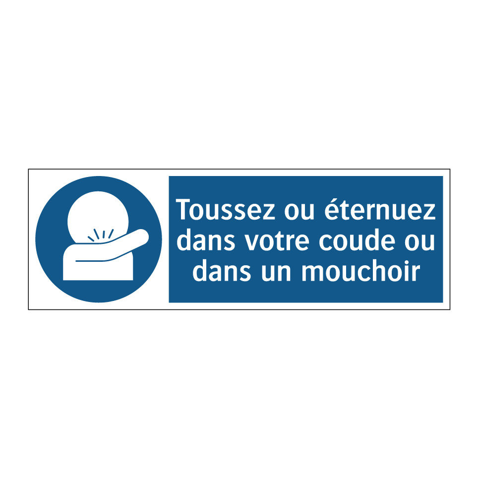 Toussez ou éternuez dans votre coude ou dans un mouchoir