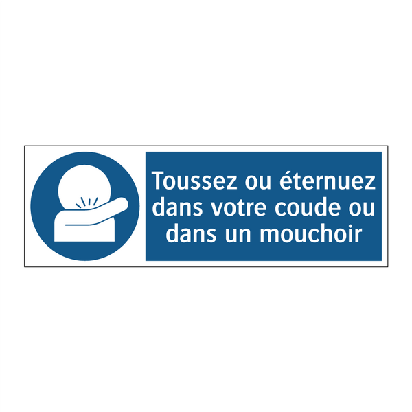 Toussez ou éternuez dans votre coude ou dans un mouchoir