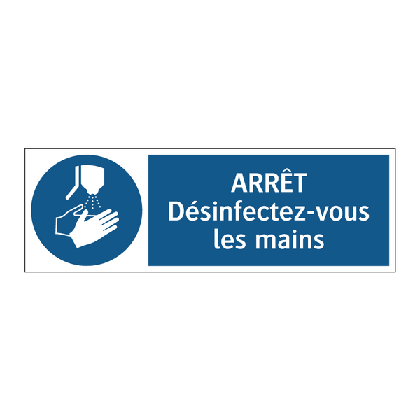 ARRÊT Désinfectez-vous les mains