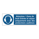 Attention ! Zone de bruit Entrée et séjour uniquement avec des protections auditives