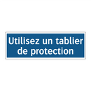 Utilisez un tablier de protection