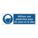 Utilisez une protection pour les yeux et la tête