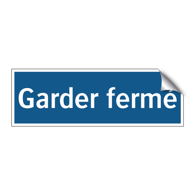 Garder fermé
