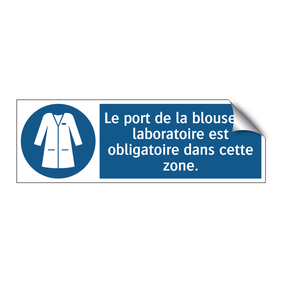 Le port de la blouse de laboratoire est obligatoire dans cette zone.