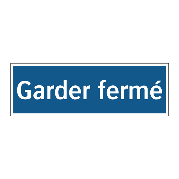 Garder fermé