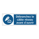 Débranchez le câble réseau avant d'ouvrir