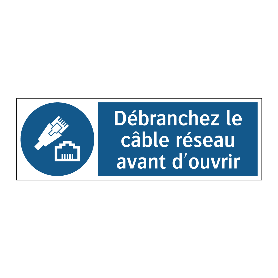Débranchez le câble réseau avant d'ouvrir