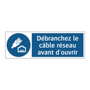 Débranchez le câble réseau avant d'ouvrir