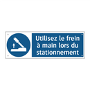 Utilisez le frein à main lors du stationnement