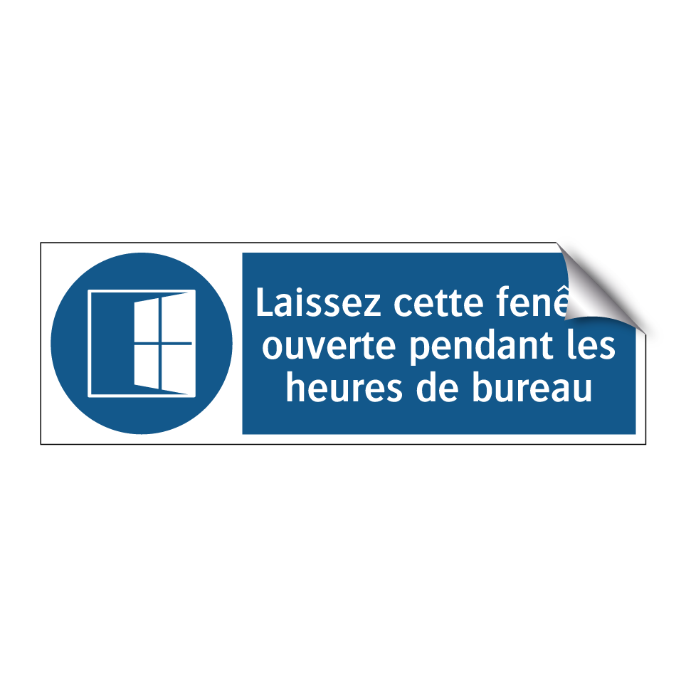 Laissez cette fenêtre ouverte pendant les heures de bureau