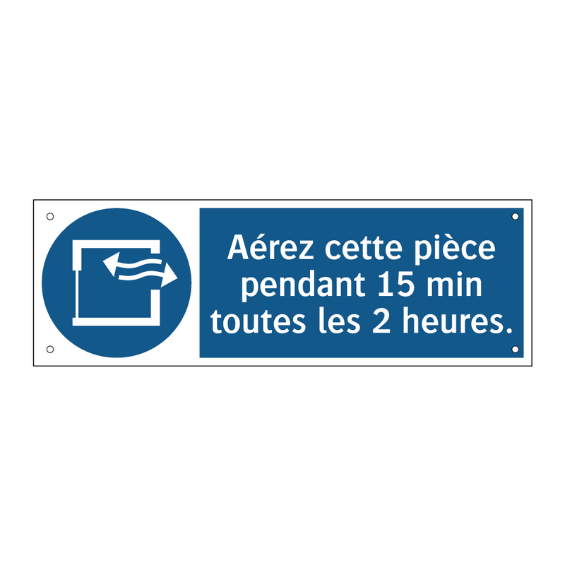 Aérez cette pièce pendant 15 min toutes les 2 heures.