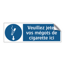 Veuillez jeter vos mégots de cigarette ici